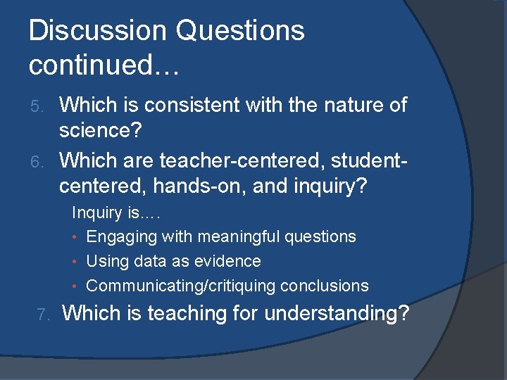 Discussion Questions continued… Which is consistent with the nature of science? 6. Which are