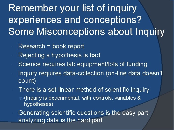 Remember your list of inquiry experiences and conceptions? Some Misconceptions about Inquiry Research =