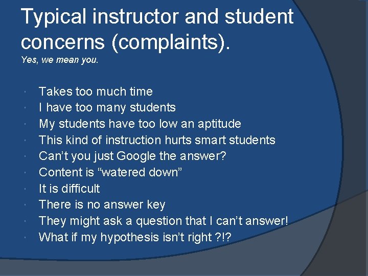 Typical instructor and student concerns (complaints). Yes, we mean you. Takes too much time