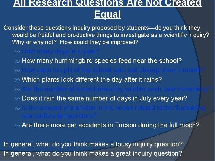 All Research Questions Are Not Created Equal Consider these questions inquiry proposed by students—do