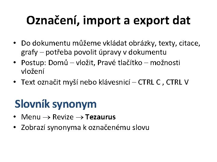 Označení, import a export dat • Do dokumentu můžeme vkládat obrázky, texty, citace, grafy