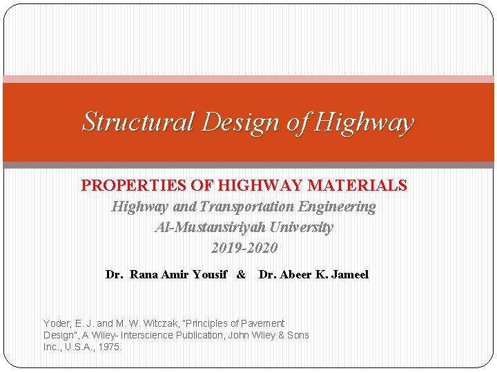 Structural Design of Highway PROPERTIES OF HIGHWAY MATERIALS Highway and Transportation Engineering Al-Mustansiriyah University