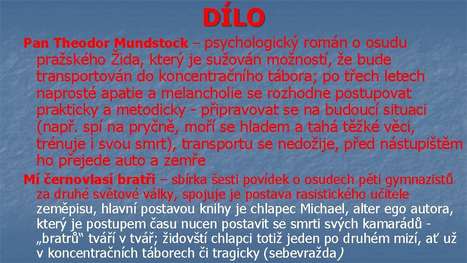 DÍLO Pan Theodor Mundstock – psychologický román o osudu pražského Žida, který je sužován