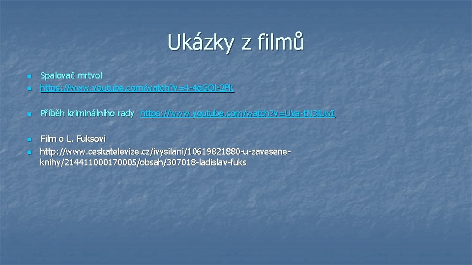 Ukázky z filmů n Spalovač mrtvol https: //www. youtube. com/watch? v=4 -4 q. GOl-2