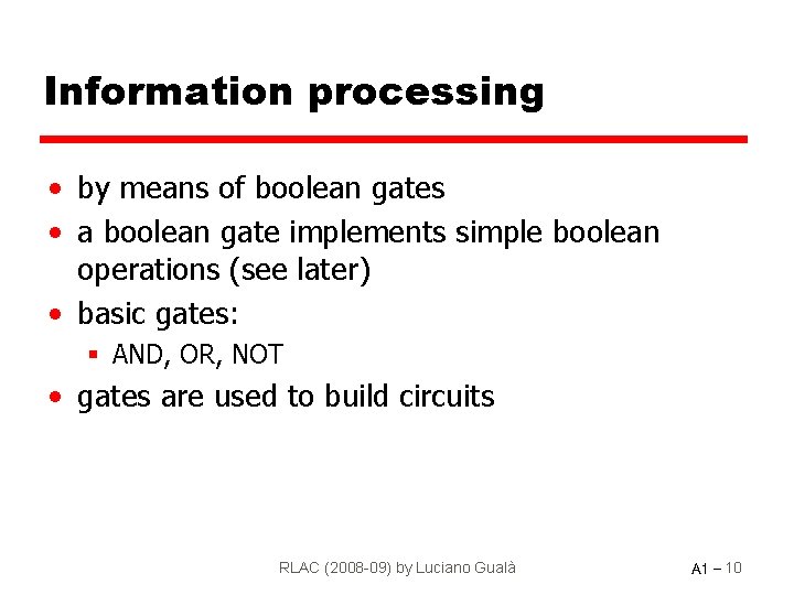Information processing • by means of boolean gates • a boolean gate implements simple