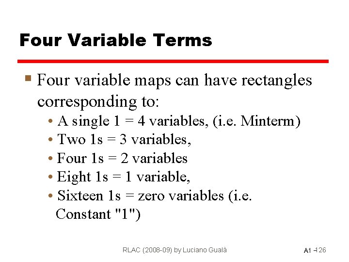 Four Variable Terms § Four variable maps can have rectangles corresponding to: • A