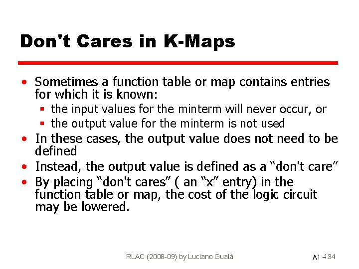 Don't Cares in K-Maps • Sometimes a function table or map contains entries for