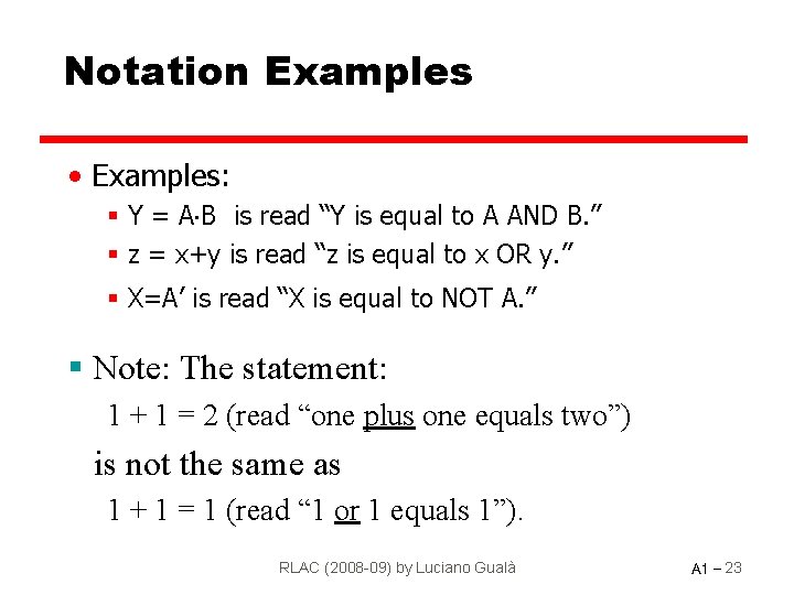 Notation Examples • Examples: § Y = A B is read “Y is equal