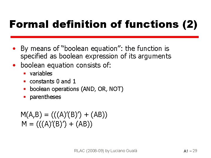 Formal definition of functions (2) • By means of “boolean equation”: the function is