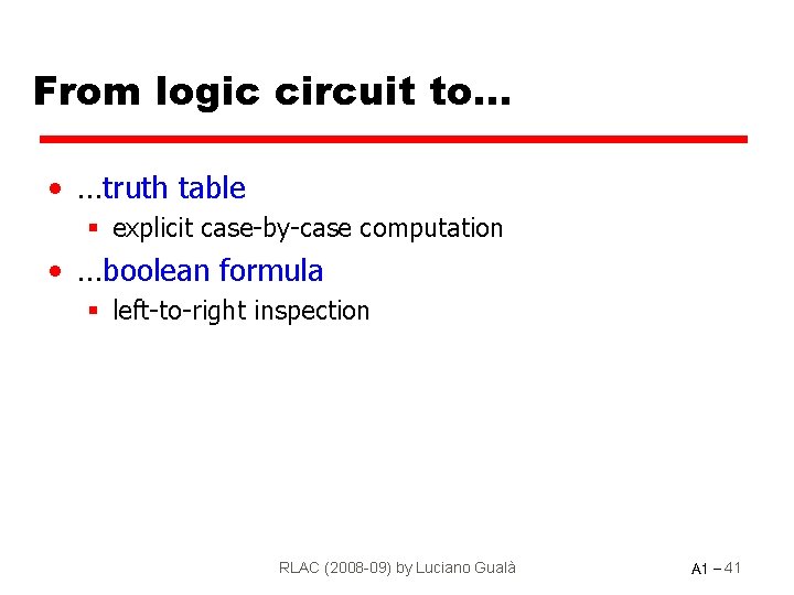 From logic circuit to… • …truth table § explicit case-by-case computation • …boolean formula