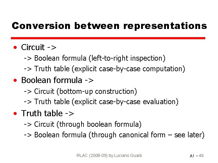 Conversion between representations • Circuit -> -> Boolean formula (left-to-right inspection) -> Truth table