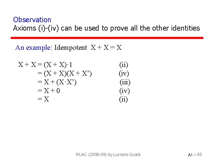 Observation Axioms (i)-(iv) can be used to prove all the other identities An example:
