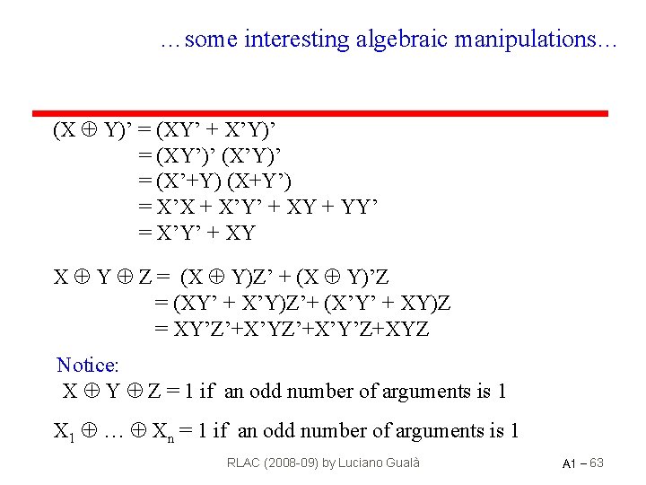 …some interesting algebraic manipulations… (X Y)’ = (XY’ + X’Y)’ = (XY’)’ (X’Y)’ =