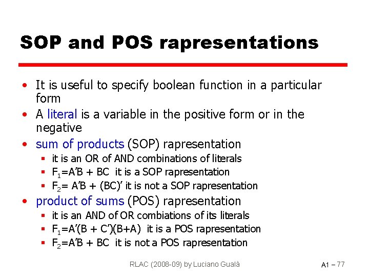 SOP and POS rapresentations • It is useful to specify boolean function in a