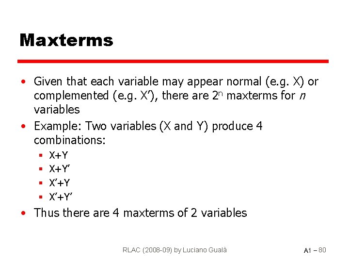 Maxterms • Given that each variable may appear normal (e. g. X) or complemented