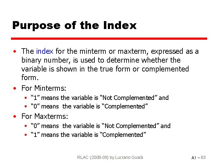 Purpose of the Index • The index for the minterm or maxterm, expressed as