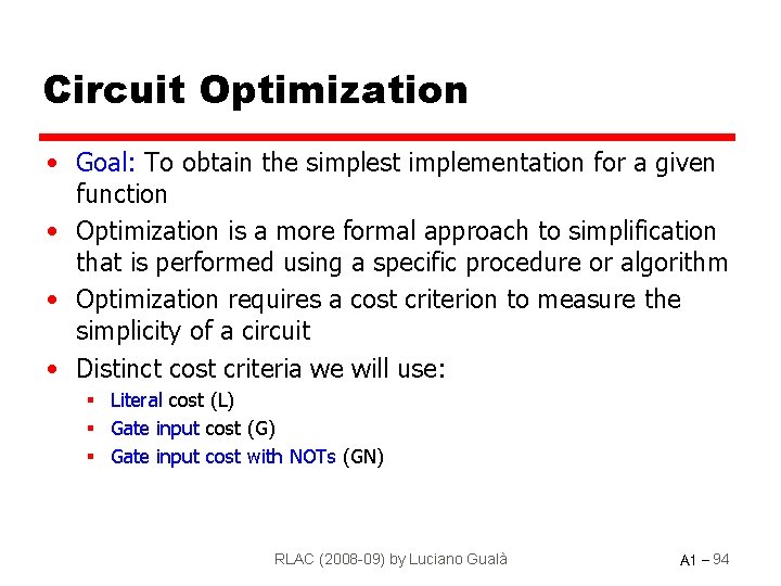 Circuit Optimization • Goal: To obtain the simplest implementation for a given function •