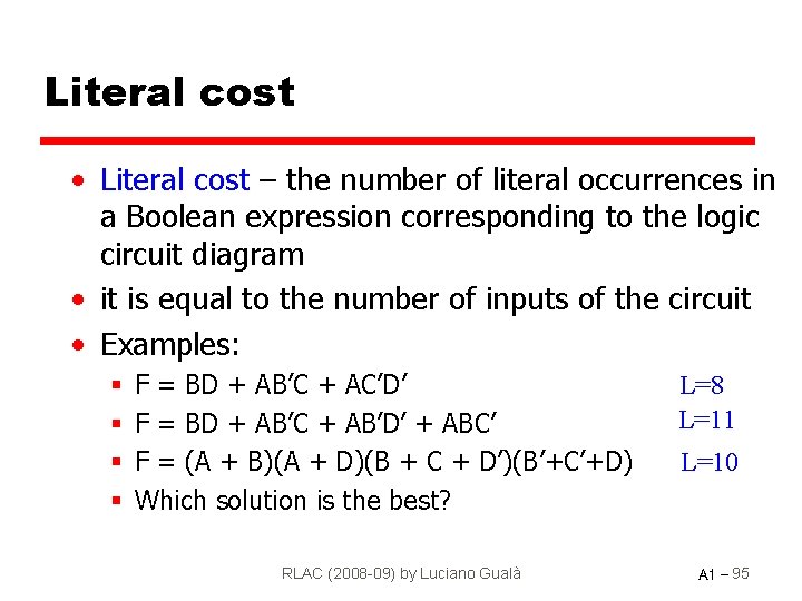 Literal cost • Literal cost – the number of literal occurrences in a Boolean