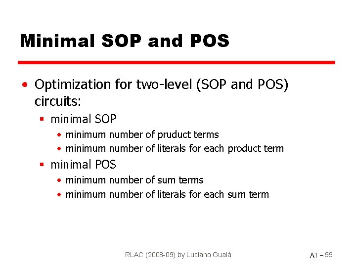 Minimal SOP and POS • Optimization for two-level (SOP and POS) circuits: § minimal