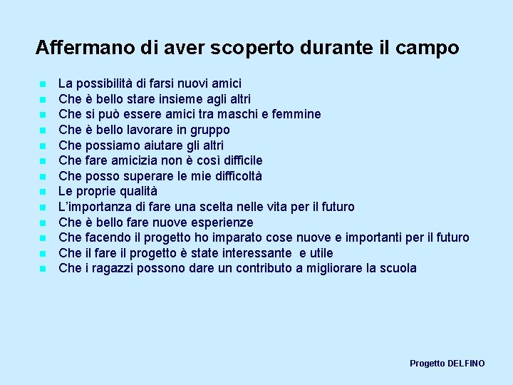 Affermano di aver scoperto durante il campo n n n n La possibilità di