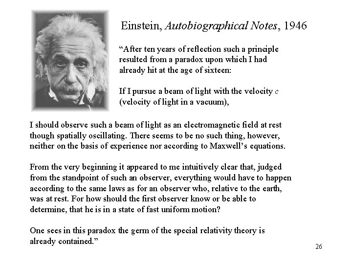 Einstein, Autobiographical Notes, 1946 “After ten years of reflection such a principle resulted from