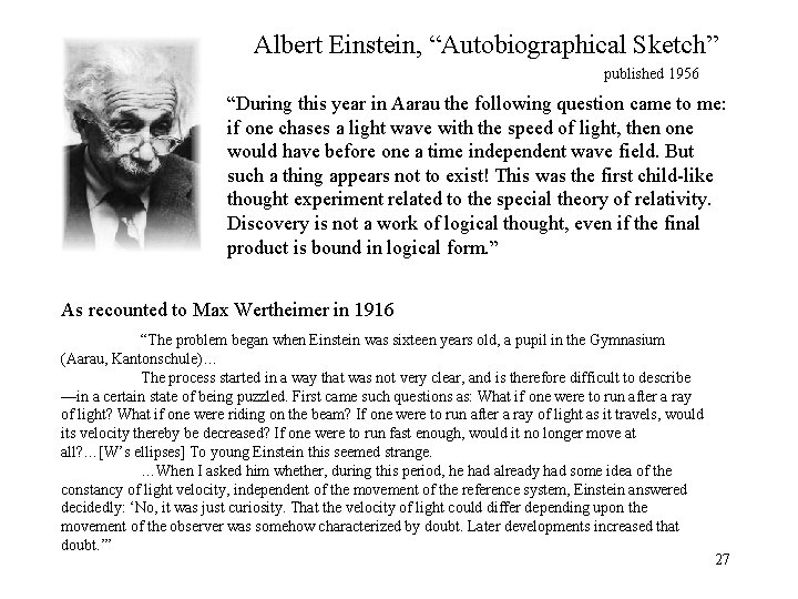 Albert Einstein, “Autobiographical Sketch” published 1956 “During this year in Aarau the following question