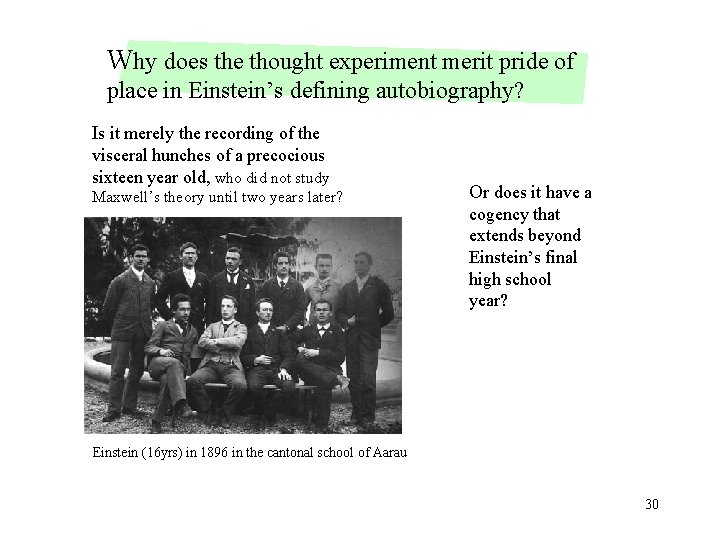 Why does the thought experiment merit pride of place in Einstein’s defining autobiography? Is