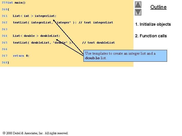259 int main() Outline 260 { 261 List< int > integer. List; 262 test.