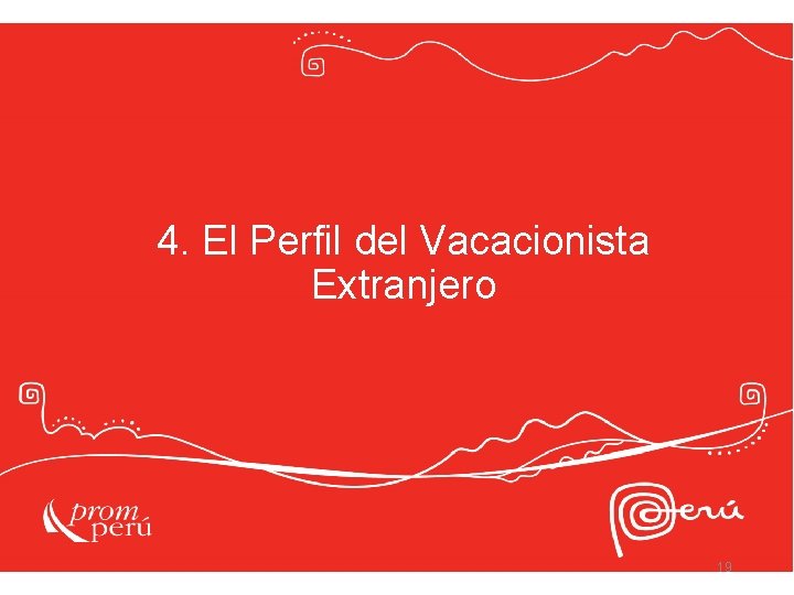 4. El Perfil del Vacacionista Extranjero 19 