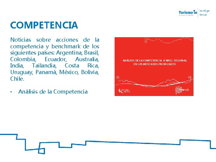 COMPETENCIA Noticias sobre acciones de la competencia y benchmark de los siguientes países: Argentina,