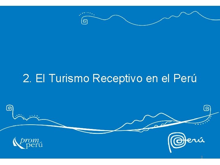 2. El Turismo Receptivo en el Perú 8 