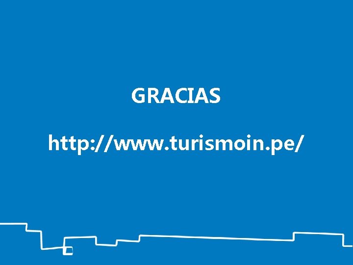 GRACIAS http: //www. turismoin. pe/ 