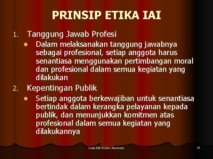 PRINSIP ETIKA IAI 1. Tanggung Jawab Profesi l 2. Dalam melaksanakan tanggung jawabnya sebagai