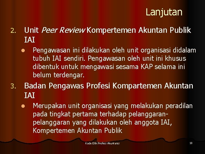 Lanjutan 2. Unit Peer Review Kompertemen Akuntan Publik IAI l 3. Pengawasan ini dilakukan