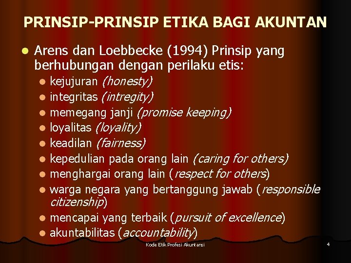 PRINSIP-PRINSIP ETIKA BAGI AKUNTAN l Arens dan Loebbecke (1994) Prinsip yang berhubungan dengan perilaku