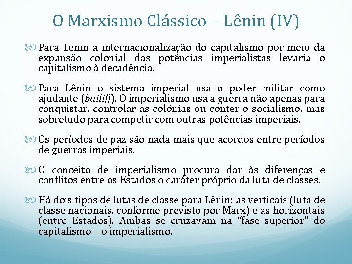 O Marxismo Clássico – Lênin (IV) Para Lênin a internacionalização do capitalismo por meio