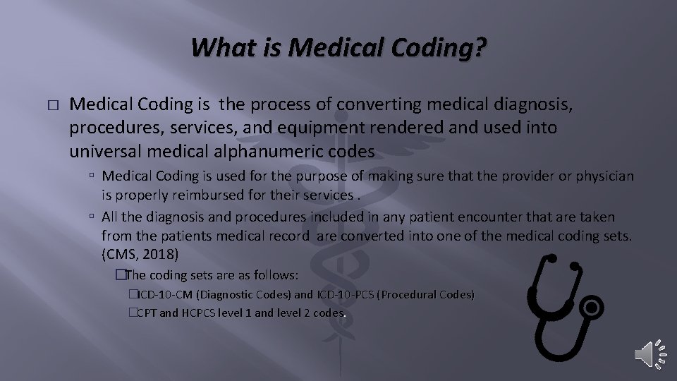What is Medical Coding? � Medical Coding is the process of converting medical diagnosis,