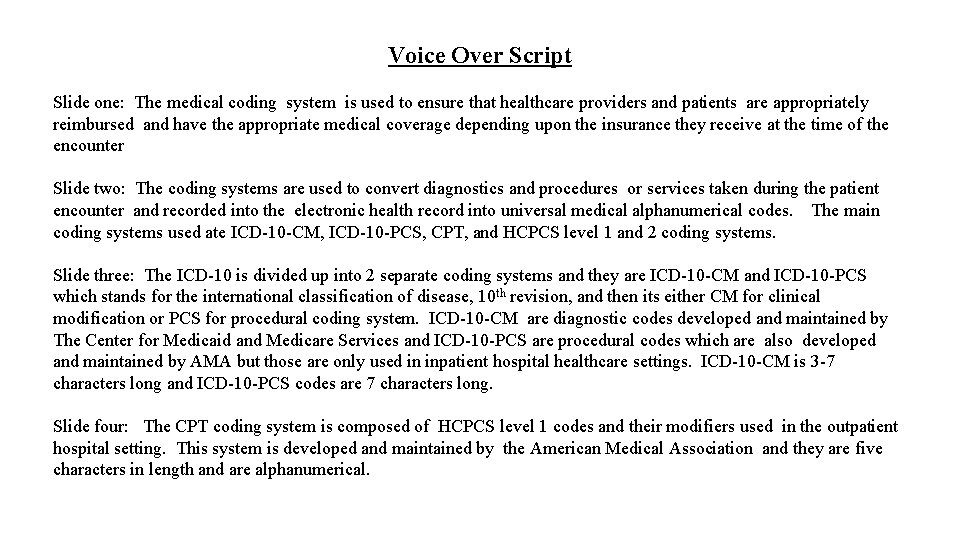 Voice Over Script Slide one: The medical coding system is used to ensure that