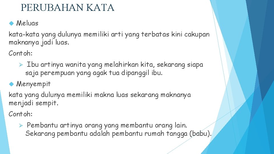 PERUBAHAN KATA Meluas kata-kata yang dulunya memiliki arti yang terbatas kini cakupan maknanya jadi PERUBAHAN KATA Meluas kata-kata yang dulunya memiliki arti yang terbatas kini cakupan maknanya jadi