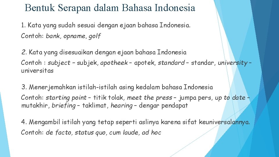 Bentuk Serapan dalam Bahasa Indonesia 1. Kata yang sudah sesuai dengan ejaan bahasa Indonesia.