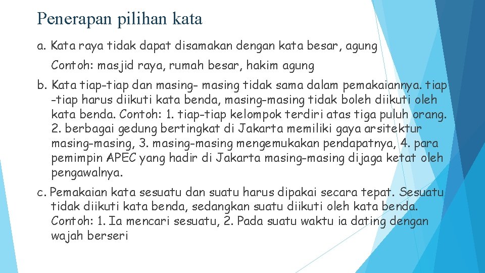 Penerapan pilihan kata a. Kata raya tidak dapat disamakan dengan kata besar, agung Contoh: