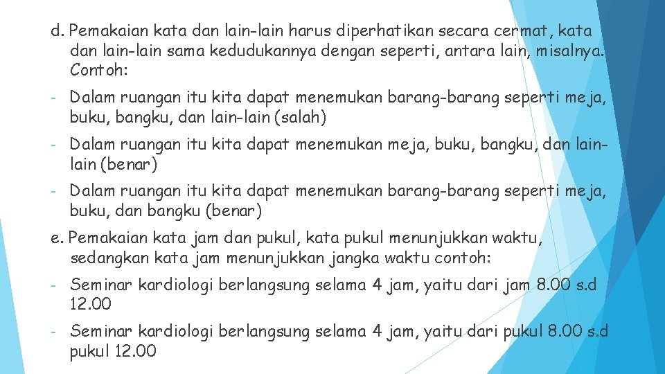 d. Pemakaian kata dan lain-lain harus diperhatikan secara cermat, kata dan lain-lain sama kedudukannya