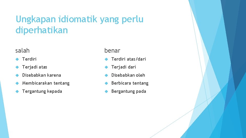 Ungkapan idiomatik yang perlu diperhatikan salah benar Terdiri atas/dari Terjadi atas Terjadi dari Disebabkan