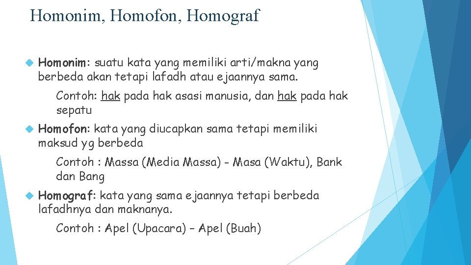 Homonim, Homofon, Homograf Homonim: suatu kata yang memiliki arti/makna yang berbeda akan tetapi lafadh