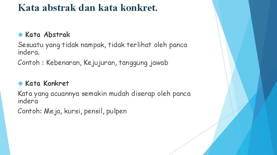 Kata abstrak dan kata konkret. Kata Abstrak Sesuatu yang tidak nampak, tidak terlihat oleh Kata abstrak dan kata konkret. Kata Abstrak Sesuatu yang tidak nampak, tidak terlihat oleh