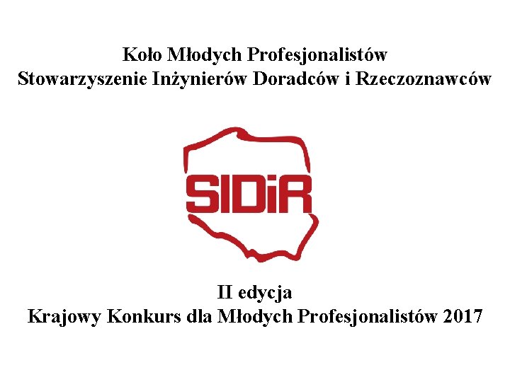 Koło Młodych Profesjonalistów Stowarzyszenie Inżynierów Doradców i Rzeczoznawców II edycja Krajowy Konkurs dla Młodych