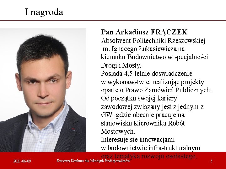 I nagroda Pan Arkadiusz FRĄCZEK 2021 -06 -09 Absolwent Politechniki Rzeszowskiej im. Ignacego Łukasiewicza