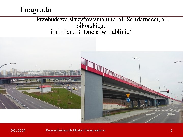 I nagroda „Przebudowa skrzyżowania ulic: al. Solidarności, al. Sikorskiego i ul. Gen. B. Ducha I nagroda „Przebudowa skrzyżowania ulic: al. Solidarności, al. Sikorskiego i ul. Gen. B. Ducha