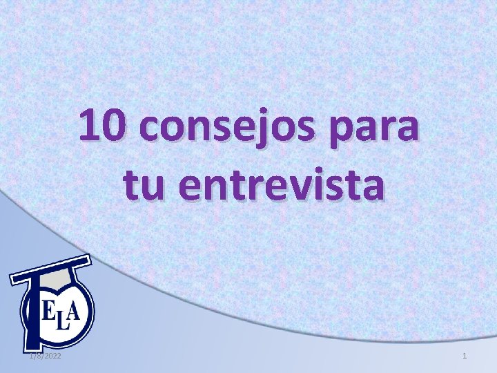 10 consejos para tu entrevista 1/8/2022 1 