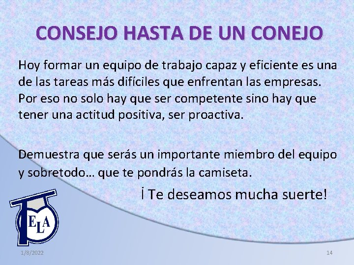 CONSEJO HASTA DE UN CONEJO Hoy formar un equipo de trabajo capaz y eficiente